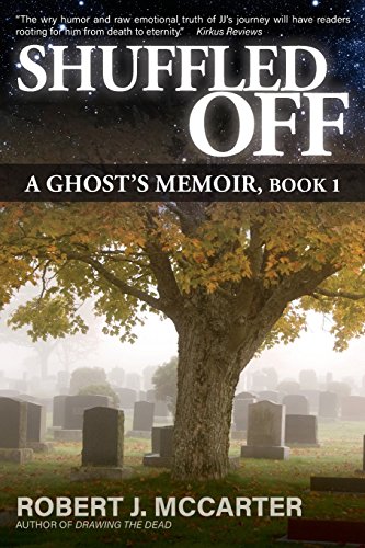 Stock image for Shuffled Off: A Ghost's Memoir, Book 1 [Paperback] McCarter, Robert J. for sale by Turtlerun Mercantile