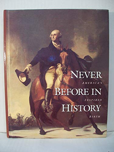 Stock image for Never Before in History: America's Inspired Birth for sale by BooksRun