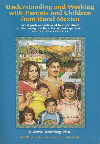Stock image for Understanding and Working With Parents and Children from Rural Mexico: What Professionals Need to Know About Child-Rearing Practices, the School for sale by HPB-Red