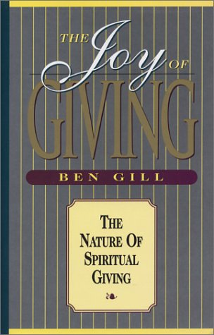 Imagen de archivo de The Joy of Giving: The Nature of Spiritual Giving a la venta por ThriftBooks-Dallas
