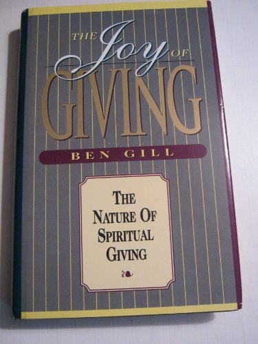 Stock image for The Joy of Giving: The Nature of Spiritual Giving for sale by ThriftBooks-Dallas