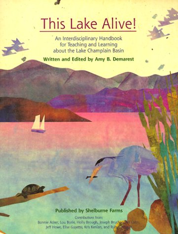 9780964216310: This Lake Alive!: An Interdisciplinary Handbook for Teaching and Learning About the Lake Champlain Basin