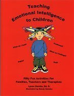 Beispielbild fr Teaching Emotional Intelligence to Children: Fifty Fun Activities for Families, Teachers and Therapists zum Verkauf von Better World Books
