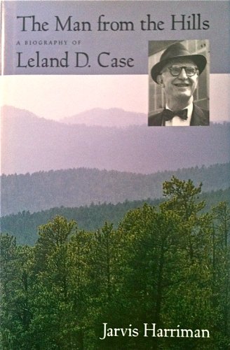 The Man from the Hills: Biography of Leland D. Case