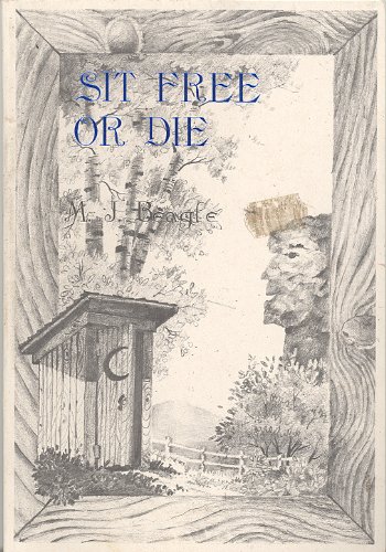 Sit free or die: John Stark, clear thinking, Daniel Webster, and New Hampshire's OUTHOUSE HERITAGE