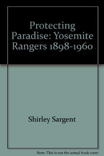 Stock image for Protecting Paradise: Yosemite Rangers, 1898-1960 for sale by ThriftBooks-Dallas