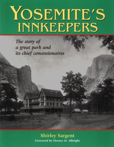 Imagen de archivo de Yosemite's Innkeepers: The Story of a Great Park & Its Chief Concessionaires a la venta por St Vincent de Paul of Lane County