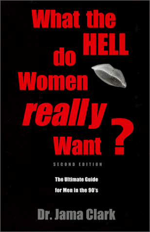 Stock image for What the Hell Do Women Really Want: A Guide for Men in the 90s for sale by Goodwill of Colorado