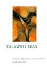 Stock image for Sulawesi Seas: Indonesia's Magnificent Underwater Realm for sale by Lexington Books Inc