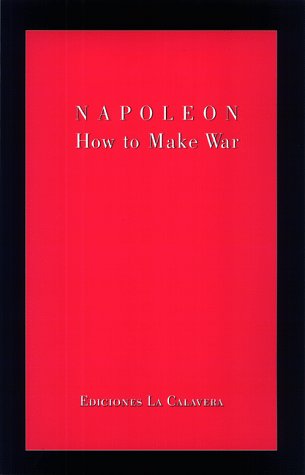 Beispielbild fr Napoleon: How to Make War zum Verkauf von Reuseabook