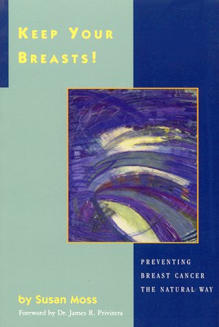 Imagen de archivo de Keep Your Breasts!: Preventing Breast Cancer the Natural Way a la venta por ThriftBooks-Atlanta