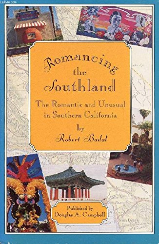 Stock image for Romancing the Southland : The Romantic and Unusual in Southern California for sale by Collectorsemall