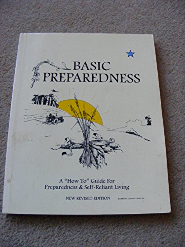 Beispielbild fr Basic Preparedness: A "How-To" Guide for Preparedness & Self-Reliant Living zum Verkauf von BooksRun