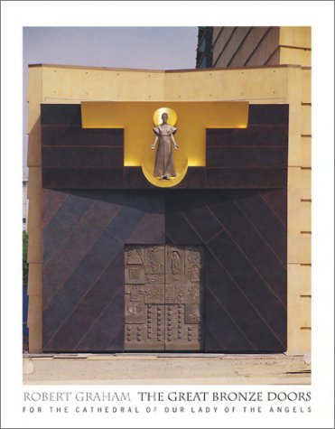 Stock image for Robert Graham : The Great Bronze Doors for the Cathedral of Our Lady of the Angels for sale by Better World Books: West