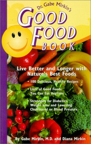 Stock image for Dr. Gabe Mirkin's Good Food Book: Live Better and Longer with Nature's Best Foods for sale by SecondSale