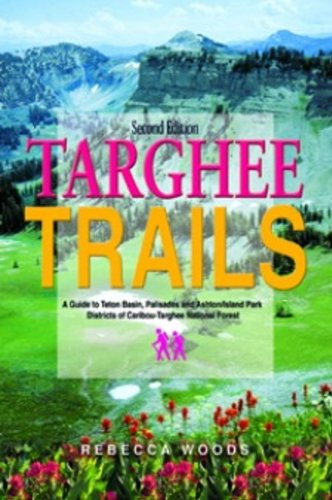 Beispielbild fr Targhee Trails : A Guide to Teton Basin, Palisades and Ashton/Island Park Districts of Caribou-Targhee National Forest zum Verkauf von GoldBooks