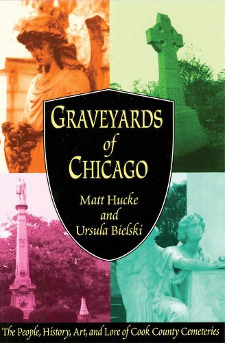Stock image for Graveyards of Chicago : The People, History, Art, and Lore of Cook County Cemeteries for sale by Better World Books