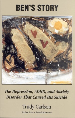 Stock image for Ben's Story: The Symptoms of Depression, ADHD, and Anxiety That Caused His Suicide for sale by ThriftBooks-Dallas