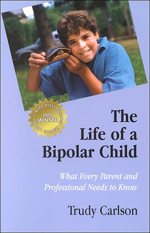 Stock image for The Life of a Bipolar Child : What Every Parent and Professional Needs to Know for sale by Better World Books