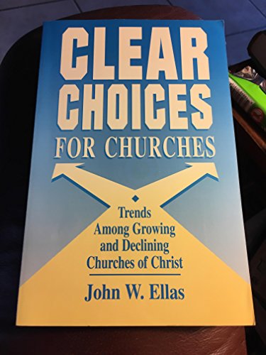 Beispielbild fr Clear Choices for Churches : Trends among Growing and Declining Churches of Christ zum Verkauf von Better World Books