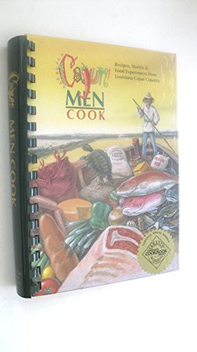Imagen de archivo de Cajun Men Cook: Recipes, Stories and Food Experiences from Louisiana Cajun Country a la venta por ThriftBooks-Dallas