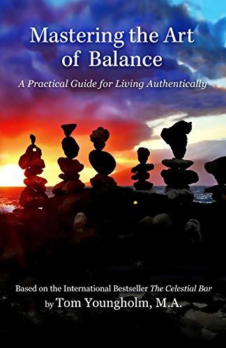 Imagen de archivo de Mastering the Art of Balance: A Practical Guide for Living Authentically a la venta por Reuseabook