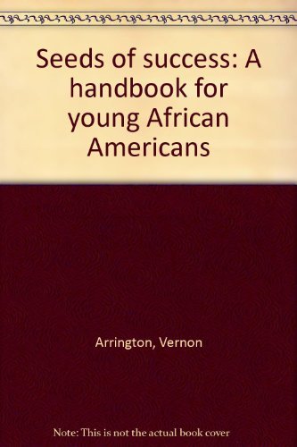 Stock image for Seeds of success: A handbook for young African Americans for sale by dsmbooks
