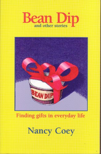 Beispielbild fr Bean Dip & Other Stories: Finding Gifts in Everyday Life zum Verkauf von James Lasseter, Jr