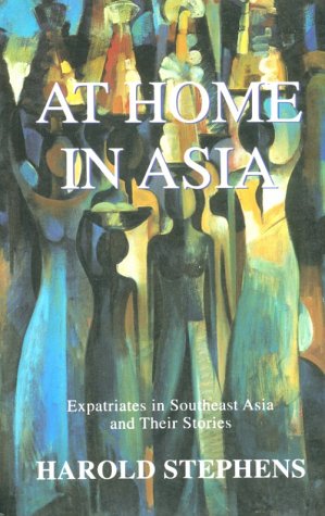 9780964252110: At Home in Asia: Expatriates in Southeast Asia and Their Stories