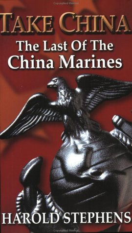 Imagen de archivo de Take China: The Last of the China Marines a la venta por Books From California