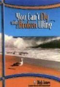 9780964252530: You Can't Fly With A Broken Wing