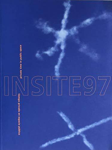 Stock image for Insite97: Private Time in Public Space / Tiempo Privado en Espacio Publico for sale by Andrew's Books