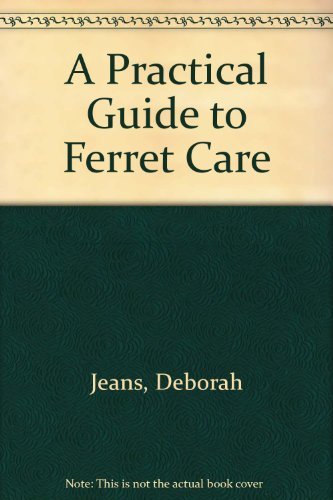 Beispielbild fr A Practical Guide to Ferret Care zum Verkauf von Better World Books