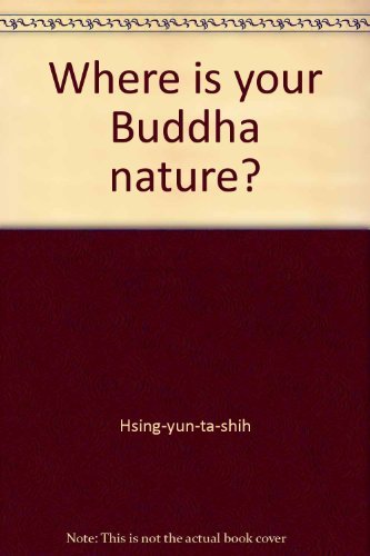Stock image for Where is your Buddha nature?: A collection of stories = [Jen chien fo chiao ti jen ching wei] (Humanistic Buddhism) for sale by Goodwill Books