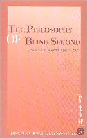 Beispielbild fr The Philosophy of Being Second (Hsing Yun's Hundred Sayings Series) zum Verkauf von medimops