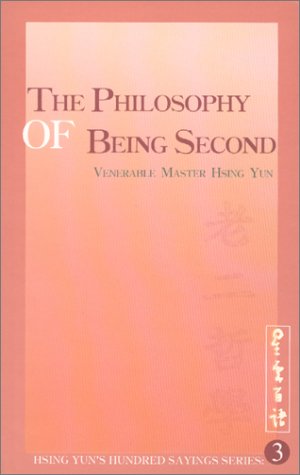 9780964261273: The Philosophy of Being Second (Hsing Yun's Hundred Sayings Series)