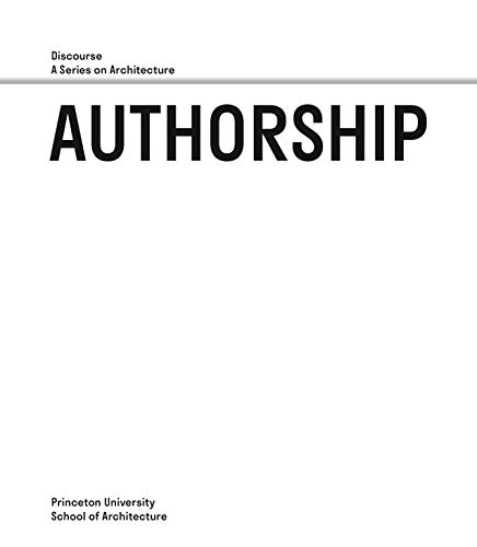 9780964264106: Authorship - Discourse, A Series on Architecture (Princeton University School of Architecture)
