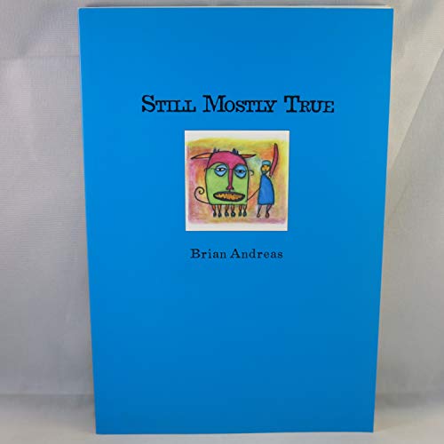 Still Mostly True: Collected Stories & Drawings (9780964266018) by Brian Andreas