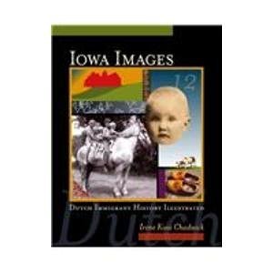 Iowa Images: Dutch Immigrant History Illustrated