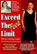 Beispielbild fr Exceed the Feed Limit Without Getting Caught: Out of the Fat Lane into a Healthier Life Without Diets or Deprivation zum Verkauf von Robinson Street Books, IOBA