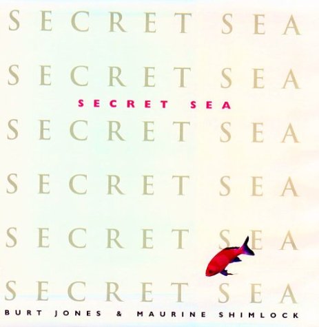 Secret Sea (9780964273672) by Jones, Burt; Shimlock, Maurine