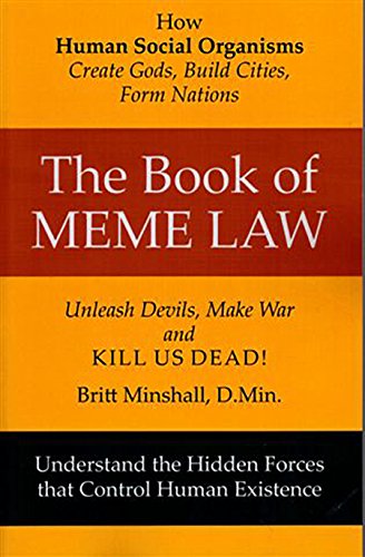 Imagen de archivo de The Book of Meme Law: How Human Social Organisms Create Gods, Build Cities, Form Nations! Unleach Devils, Make War and Kill Us Dead!: How Human Social a la venta por ThriftBooks-Dallas