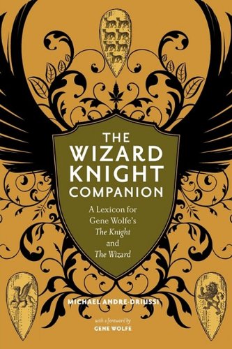 Stock image for The Wizard Knight Companion: A Lexicon for Gene Wolfe's The Knight and The Wizard for sale by Barsoom Books