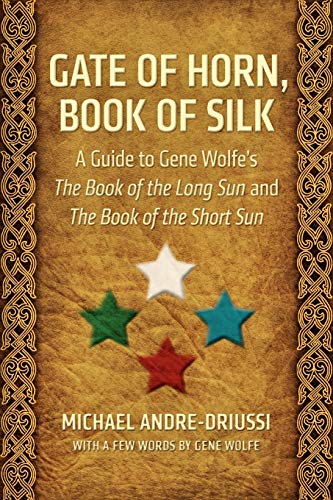 Stock image for Gate of Horn, Book of Silk: A Guide to Gene Wolfe's The Book of the Long Sun and The Book of the Short Sun for sale by KuleliBooks