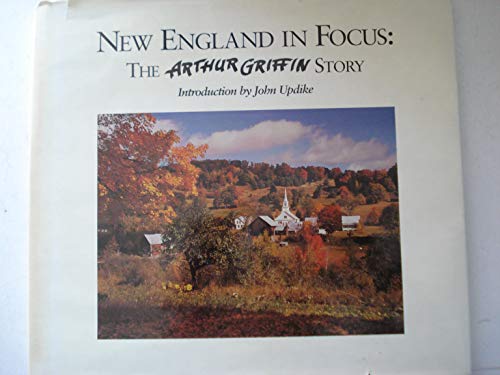 Imagen de archivo de New England in Focus : The Arthur Griffin Story a la venta por Better World Books