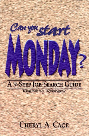 Beispielbild fr Can You Start Monday? A 9-Step Job Search Guide.Resume to Interview zum Verkauf von gigabooks