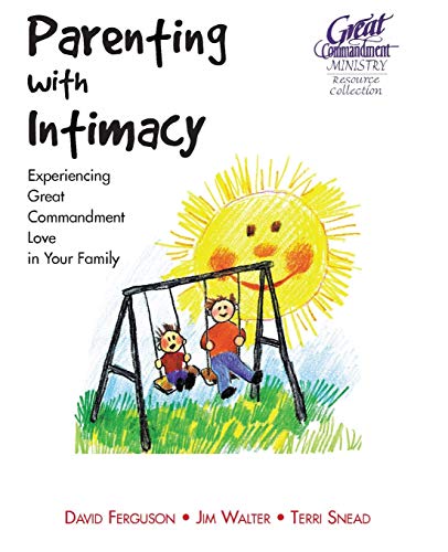 Stock image for Parenting With Intimacy: Experiencing Great Commandment Love in Your Family for sale by Lucky's Textbooks