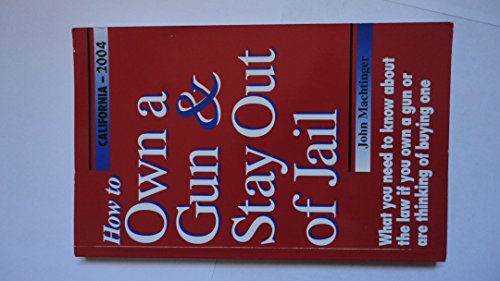 Beispielbild fr How to Own a Gun & Stay Out of Jail : California Edition 2002 zum Verkauf von ThriftBooks-Dallas