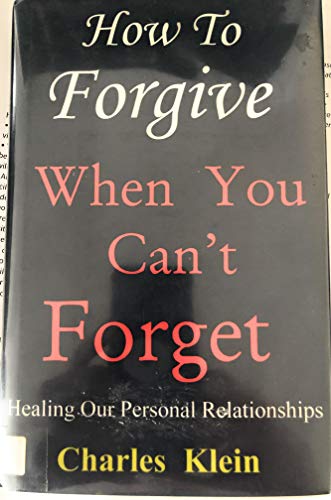 Stock image for How to Forgive When You Can't Forget: Healing Our Personal Relationships for sale by SecondSale