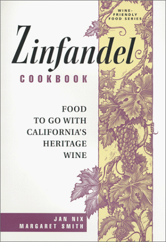 Stock image for Zinfandel Cookbook, Food To Go With California's Heritage Wine for sale by SecondSale